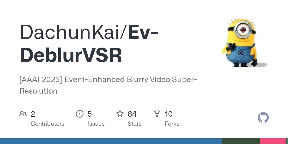 Ev-DeblurVSR：一个去除视频模糊又能提升视频分辨率的工具