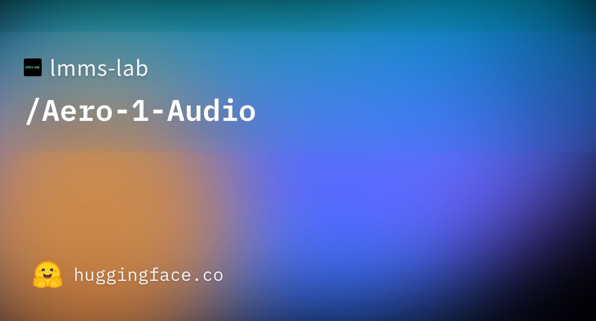 Aero-1-Audio:LMMs-Lab开发的一款紧凑型音频模型(图1) Aero-1-Audio:LMMs-Lab开发的一款紧凑型音频模型.jpg