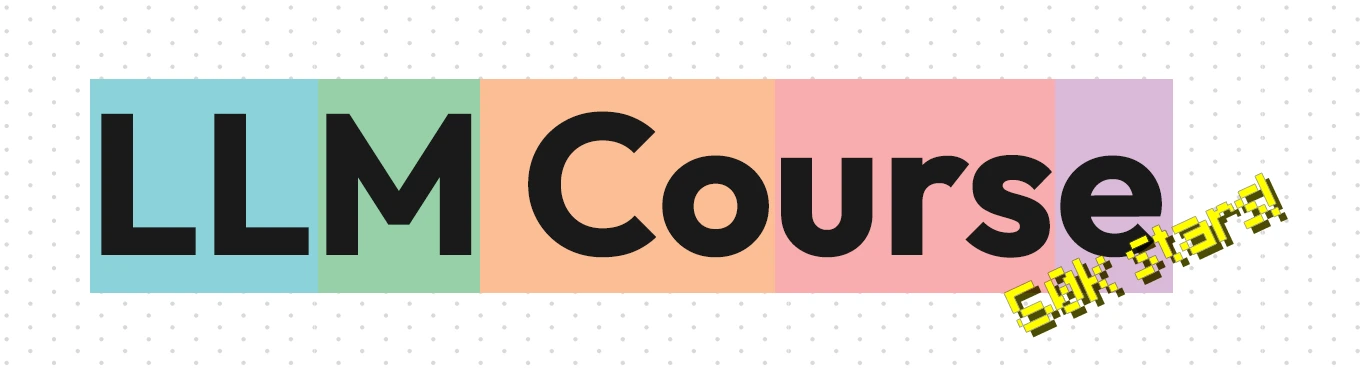 LLM Course:LLMs课程集合,包括路线图和Colab笔记本 LLM Course:LLMs课程集合,包括路线图和Colab笔记本.webp